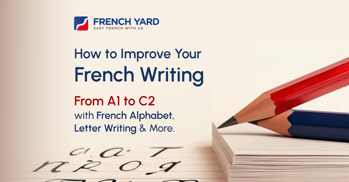 Improve Your French Writing From A1 to C2 with French Alphabet, Letter Writing & More